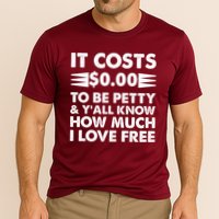 It Cost Zero Dollars To Be Petty Performance Shirt