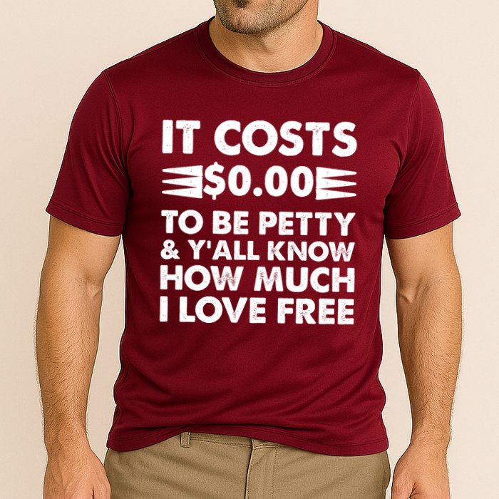 It Cost Zero Dollars To Be Petty Performance Shirt