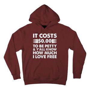 It Cost Zero Dollars To Be Petty Hoodie