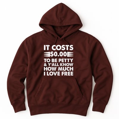 It Cost Zero Dollars To Be Petty Hoodie
