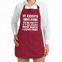 It Cost Zero Dollars To Be Petty Apron