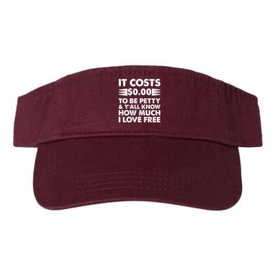 It Cost Zero Dollars To Be Petty Visor