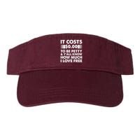 It Cost Zero Dollars To Be Petty Visor
