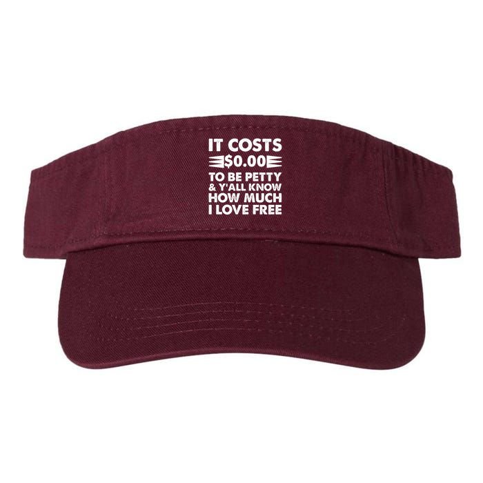 It Cost Zero Dollars To Be Petty Visor