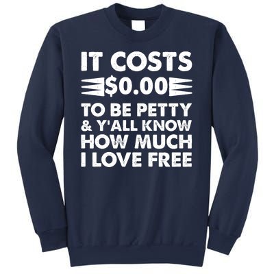 It Cost Zero Dollars To Be Petty Sweatshirt