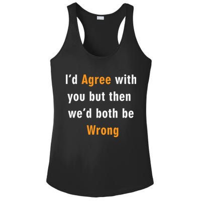 I'd Agree With You But The We'd Both Be Wrong Ladies PosiCharge Competitor Racerback Tank