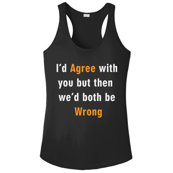 I'd Agree With You But The We'd Both Be Wrong Ladies PosiCharge Competitor Racerback Tank