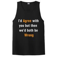 I'd Agree With You But The We'd Both Be Wrong PosiCharge Competitor Tank