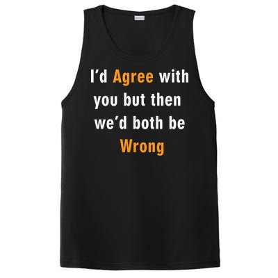 I'd Agree With You But The We'd Both Be Wrong PosiCharge Competitor Tank