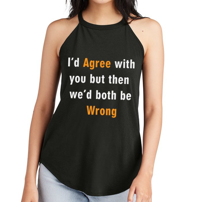 I'd Agree With You But The We'd Both Be Wrong Women's Perfect Tri Rocker Tank