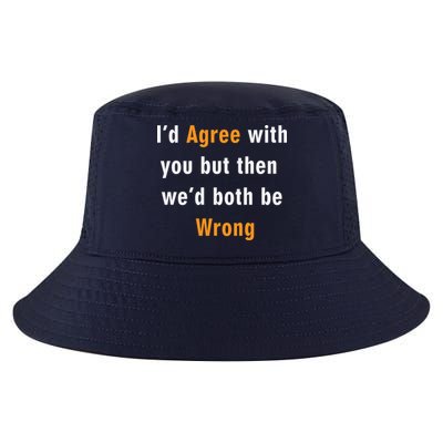 I'd Agree With You But The We'd Both Be Wrong Cool Comfort Performance Bucket Hat