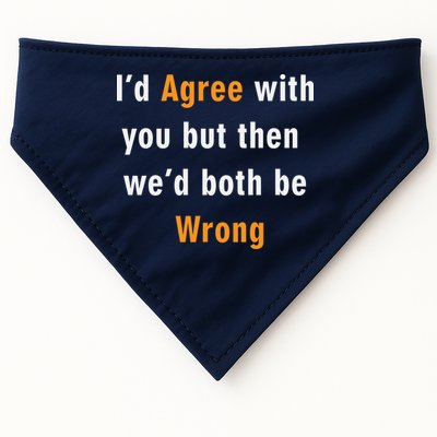 I'd Agree With You But The We'd Both Be Wrong USA-Made Doggie Bandana