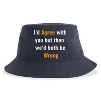 I'd Agree With You But The We'd Both Be Wrong Sustainable Bucket Hat