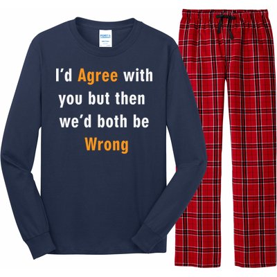 I'd Agree With You But The We'd Both Be Wrong Long Sleeve Pajama Set