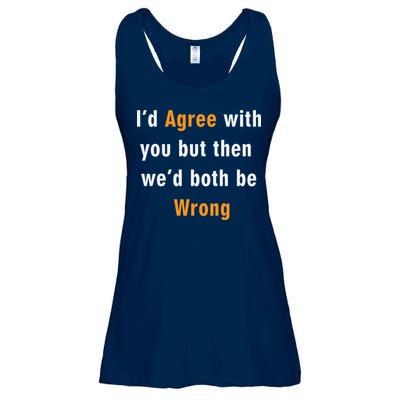 I'd Agree With You But The We'd Both Be Wrong Ladies Essential Flowy Tank