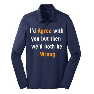 I'd Agree With You But The We'd Both Be Wrong Silk Touch Performance Long Sleeve Polo