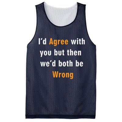 I'd Agree With You But The We'd Both Be Wrong Mesh Reversible Basketball Jersey Tank