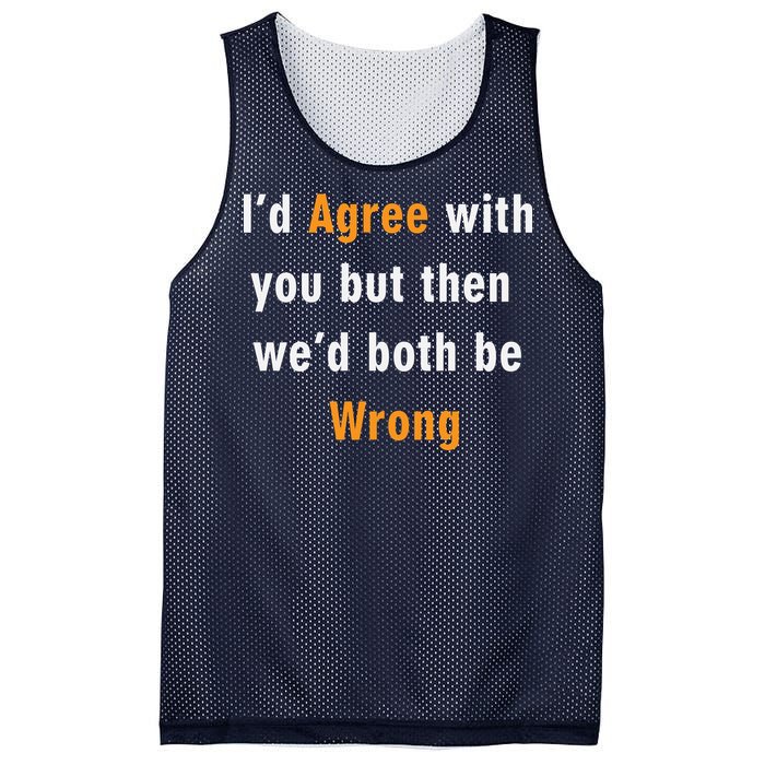 I'd Agree With You But The We'd Both Be Wrong Mesh Reversible Basketball Jersey Tank