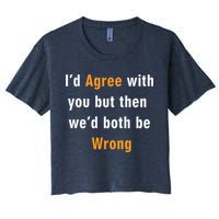 I'd Agree With You But The We'd Both Be Wrong Crop Top