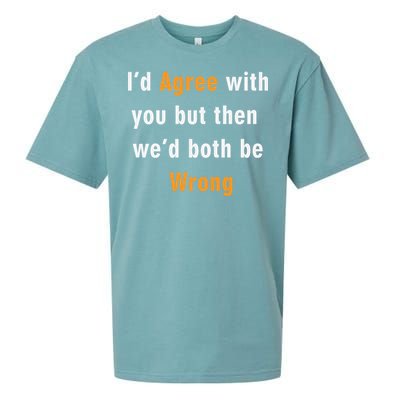 I'd Agree With You But The We'd Both Be Wrong Sueded Cloud Jersey T-Shirt