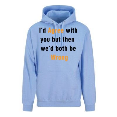 I'd Agree With You But The We'd Both Be Wrong Unisex Surf Hoodie