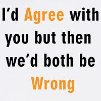 I'd Agree With You But The We'd Both Be Wrong Garment-Dyed Sweatshirt