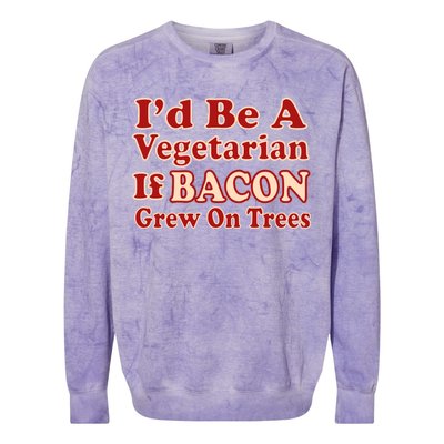 Id Be A Vegetarian If Bacon Grew On Trees Colorblast Crewneck Sweatshirt