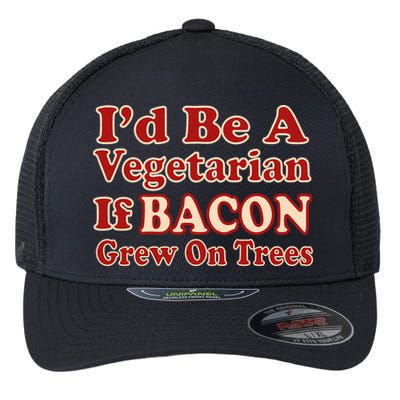 Id Be A Vegetarian If Bacon Grew On Trees Flexfit Unipanel Trucker Cap