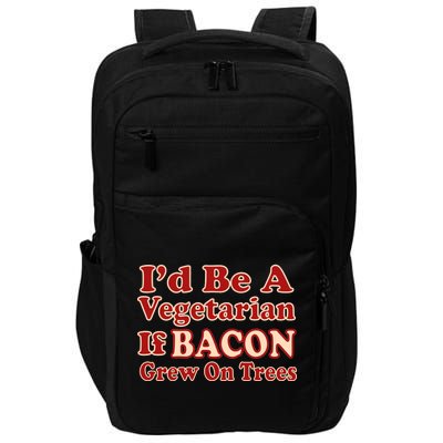 Id Be A Vegetarian If Bacon Grew On Trees Impact Tech Backpack