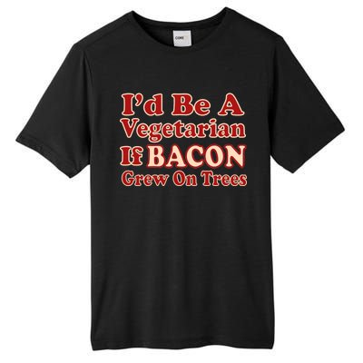 Id Be A Vegetarian If Bacon Grew On Trees Tall Fusion ChromaSoft Performance T-Shirt