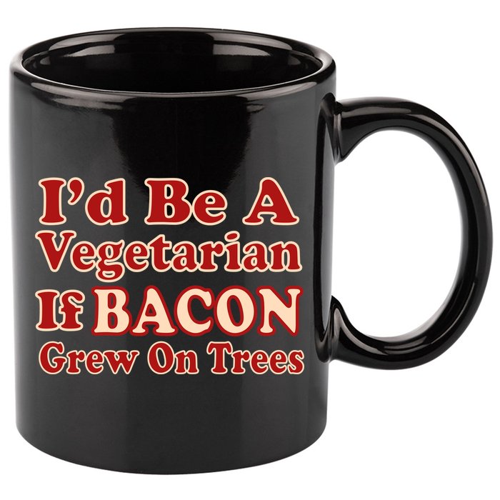 Id Be A Vegetarian If Bacon Grew On Trees 11oz C Handle Ceramic Mug