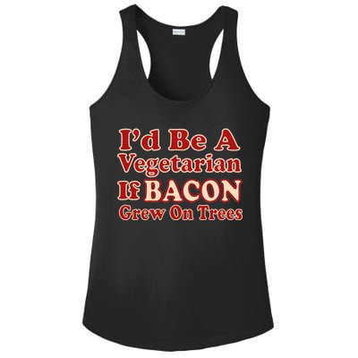 Id Be A Vegetarian If Bacon Grew On Trees Ladies PosiCharge Competitor Racerback Tank