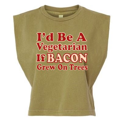 Id Be A Vegetarian If Bacon Grew On Trees Garment-Dyed Women's Muscle Tee