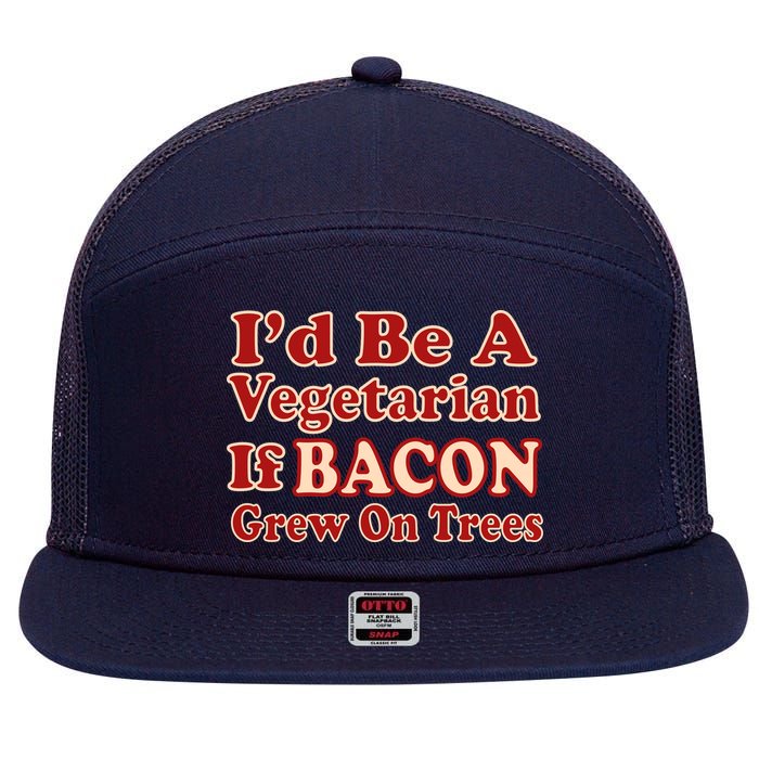 Id Be A Vegetarian If Bacon Grew On Trees 7 Panel Mesh Trucker Snapback Hat