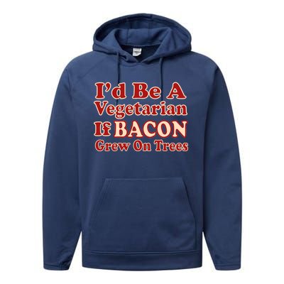 Id Be A Vegetarian If Bacon Grew On Trees Performance Fleece Hoodie