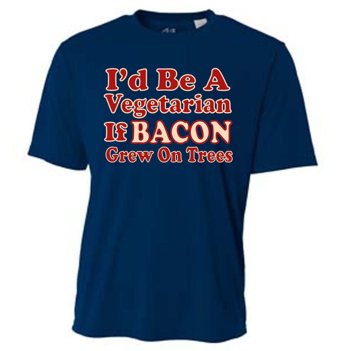 Id Be A Vegetarian If Bacon Grew On Trees Cooling Performance Crew T-Shirt