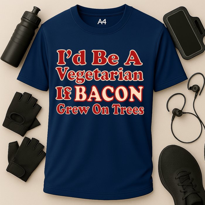 Id Be A Vegetarian If Bacon Grew On Trees Performance Shirt