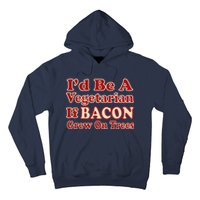 Id Be A Vegetarian If Bacon Grew On Trees Hoodie