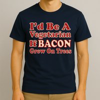 Id Be A Vegetarian If Bacon Grew On Trees T-Shirt