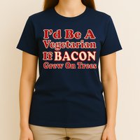 Id Be A Vegetarian If Bacon Grew On Trees T-Shirt