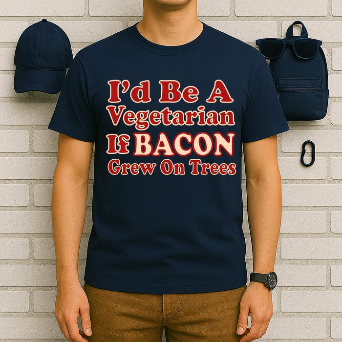 Id Be A Vegetarian If Bacon Grew On Trees T-Shirt