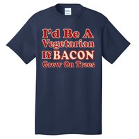 Id Be A Vegetarian If Bacon Grew On Trees Tall T-Shirt