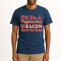 Id Be A Vegetarian If Bacon Grew On Trees Tall T-Shirt