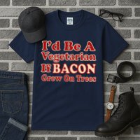 Id Be A Vegetarian If Bacon Grew On Trees Tall T-Shirt