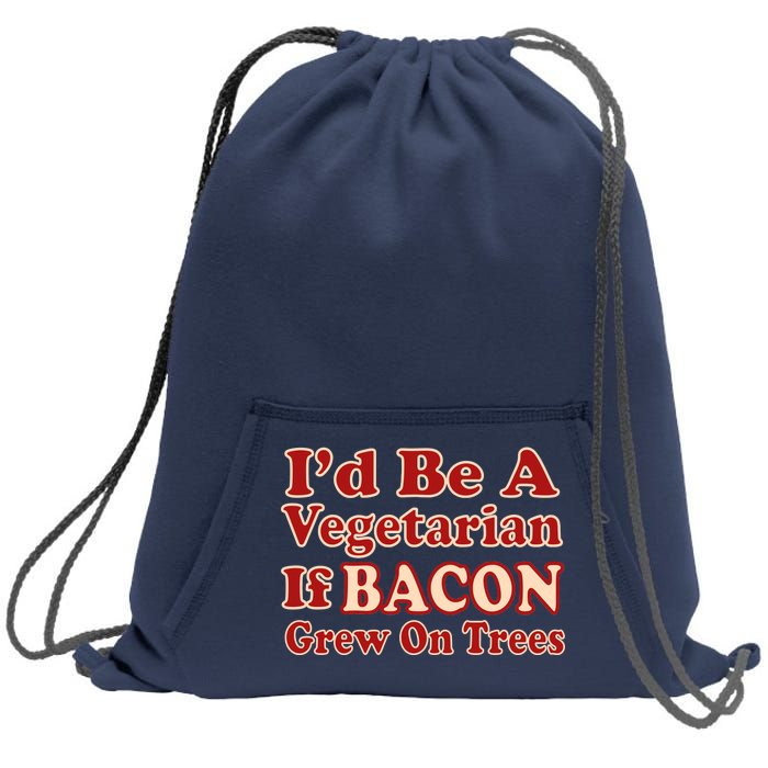 Id Be A Vegetarian If Bacon Grew On Trees Sweatshirt Cinch Pack Bag