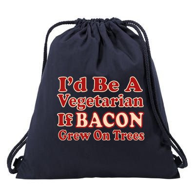 Id Be A Vegetarian If Bacon Grew On Trees Drawstring Bag