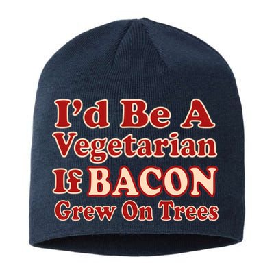 Id Be A Vegetarian If Bacon Grew On Trees Sustainable Beanie