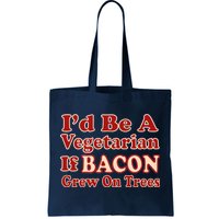 Id Be A Vegetarian If Bacon Grew On Trees Tote Bag