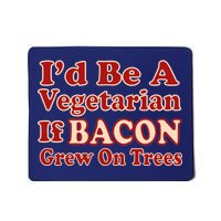 Id Be A Vegetarian If Bacon Grew On Trees Mousepad