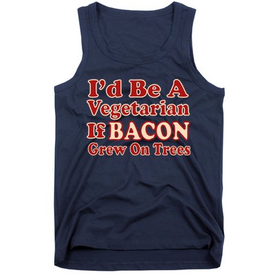Id Be A Vegetarian If Bacon Grew On Trees Tank Top